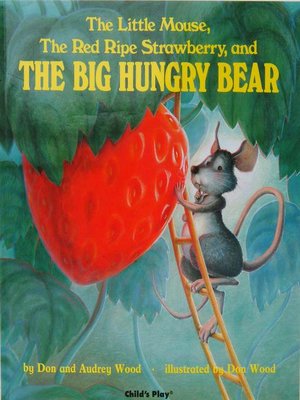 cover image of The Little Mouse, the Red Ripe Strawberry and the Big Hungry Bear